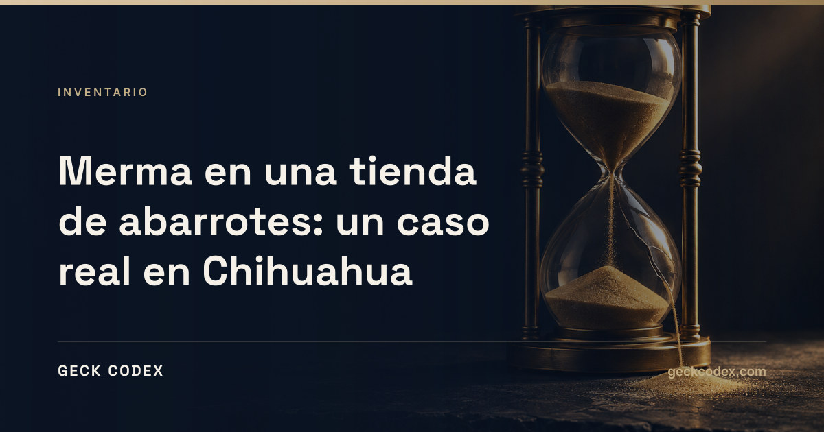 Portada del artículo: Merma en una tienda de abarrotes: un caso real en Chihuahua